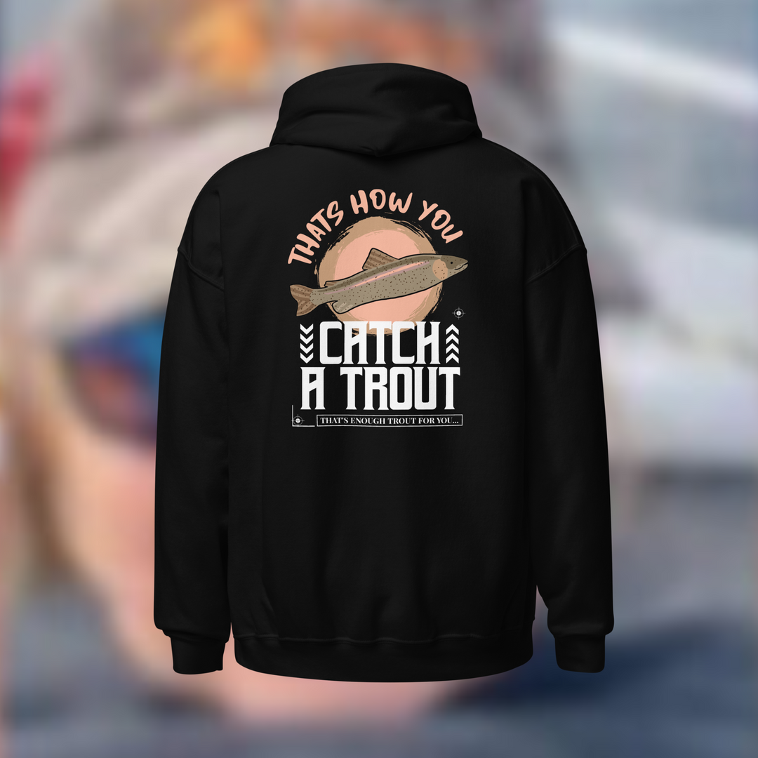 CATCH A TROUT HOODIE